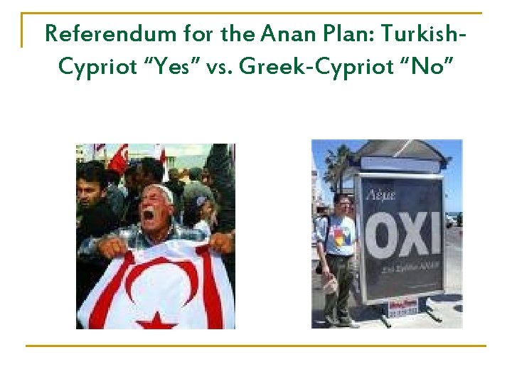 Referendum for the Anan Plan: Turkish. Cypriot “Yes” vs. Greek-Cypriot “No” 