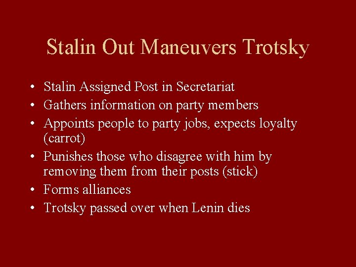 Stalin Out Maneuvers Trotsky • Stalin Assigned Post in Secretariat • Gathers information on