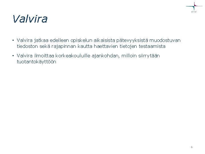 Valvira • Valvira jatkaa edelleen opiskelun aikaisista pätevyyksistä muodostuvan tiedoston sekä rajapinnan kautta haettavien