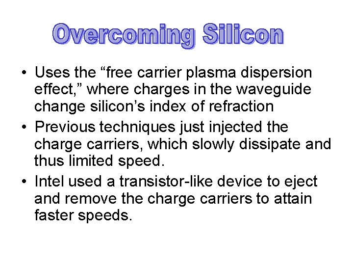  • Uses the “free carrier plasma dispersion effect, ” where charges in the