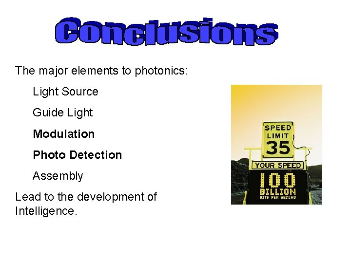The major elements to photonics: Light Source Guide Light Modulation Photo Detection Assembly Lead
