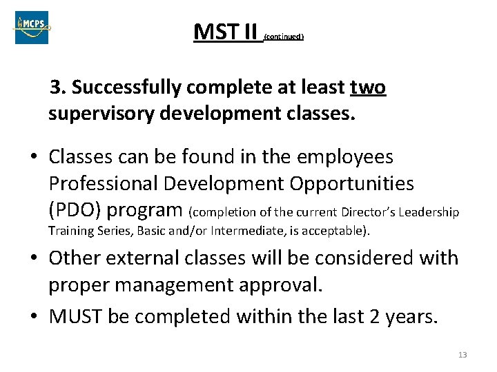 MST II (continued) 3. Successfully complete at least two supervisory development classes. • Classes