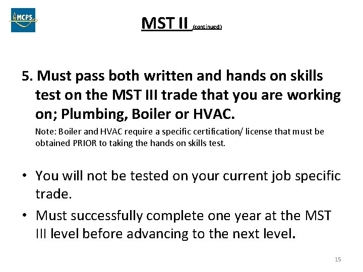 MST II (continued) 5. Must pass both written and hands on skills test on