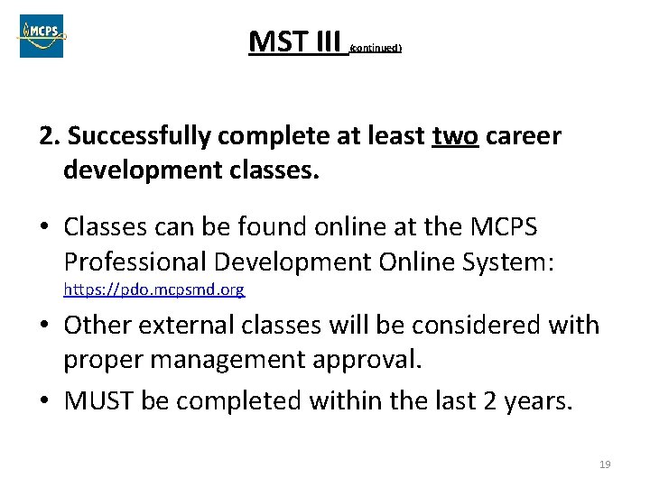 MST III (continued) 2. Successfully complete at least two career development classes. • Classes