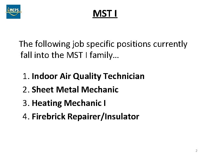 MST I The following job specific positions currently fall into the MST I family…