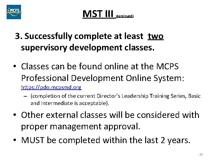MST III (continued) 3. Successfully complete at least two supervisory development classes. • Classes
