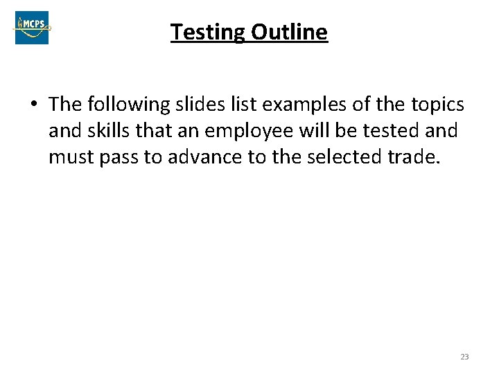 Testing Outline • The following slides list examples of the topics and skills that