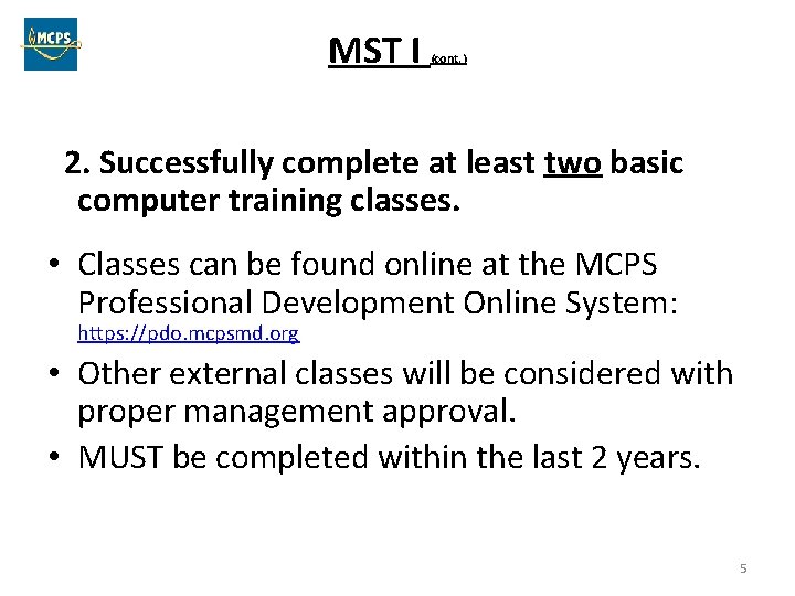 MST I (cont. ) 2. Successfully complete at least two basic computer training classes.