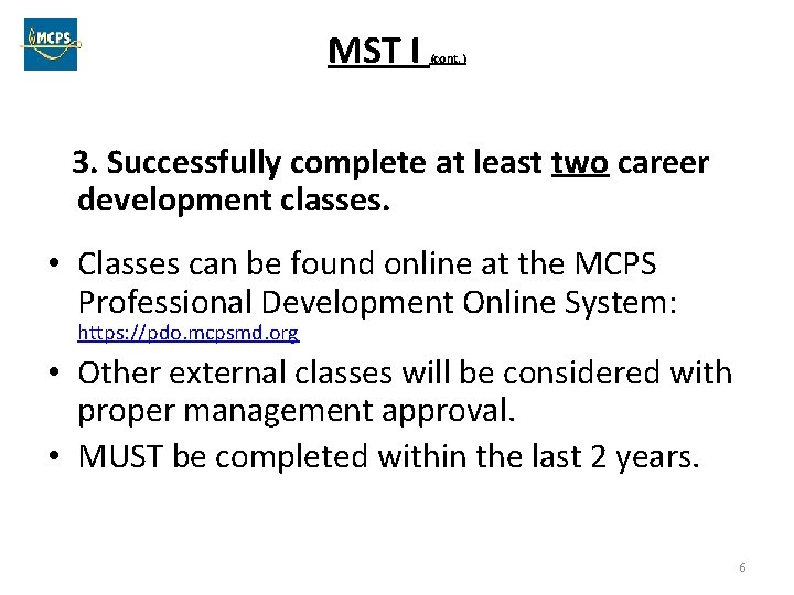 MST I (cont. ) 3. Successfully complete at least two career development classes. •