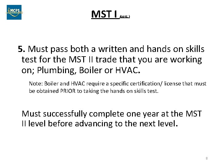 MST I (cont. ) 5. Must pass both a written and hands on skills