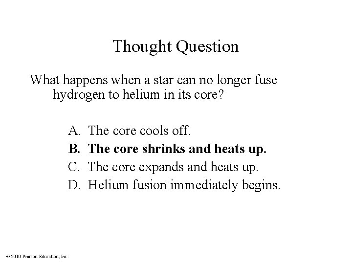 Thought Question What happens when a star can no longer fuse hydrogen to helium