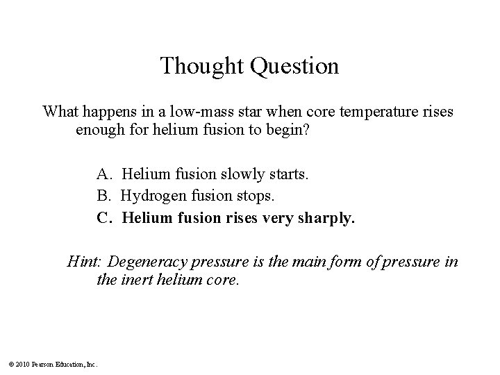 Thought Question What happens in a low-mass star when core temperature rises enough for