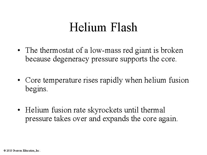 Helium Flash • The thermostat of a low-mass red giant is broken because degeneracy