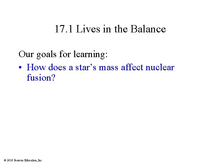17. 1 Lives in the Balance Our goals for learning: • How does a