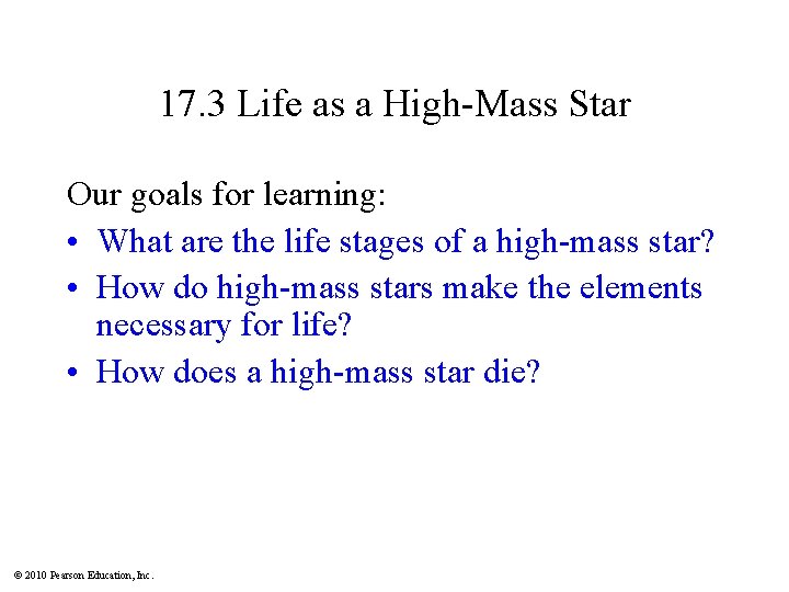 17. 3 Life as a High-Mass Star Our goals for learning: • What are