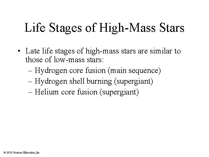 Life Stages of High-Mass Stars • Late life stages of high-mass stars are similar