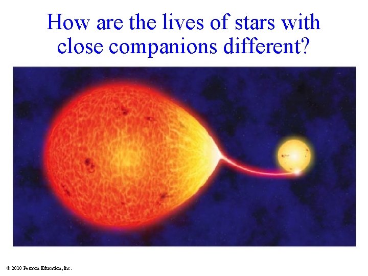 How are the lives of stars with close companions different? Insert image, Algol. jpg