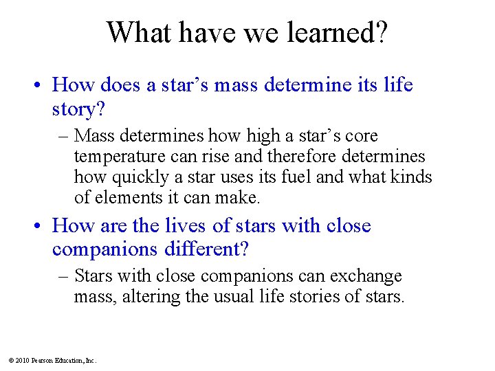 What have we learned? • How does a star’s mass determine its life story?