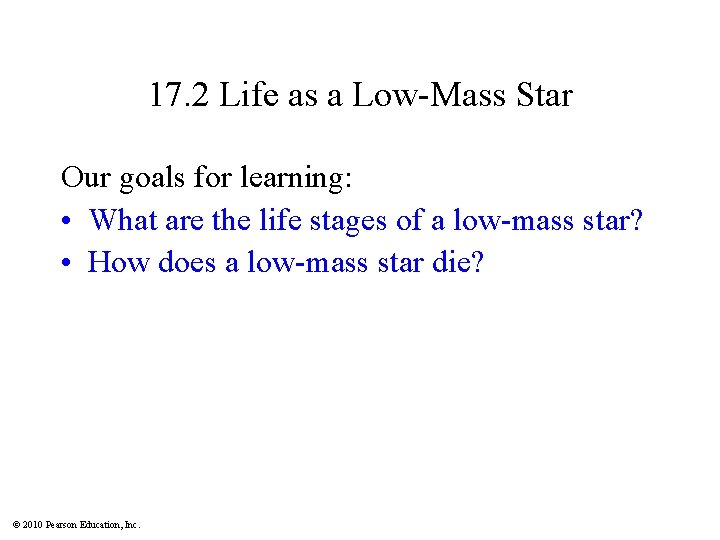 17. 2 Life as a Low-Mass Star Our goals for learning: • What are
