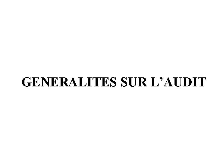 GENERALITES SUR L’AUDIT 