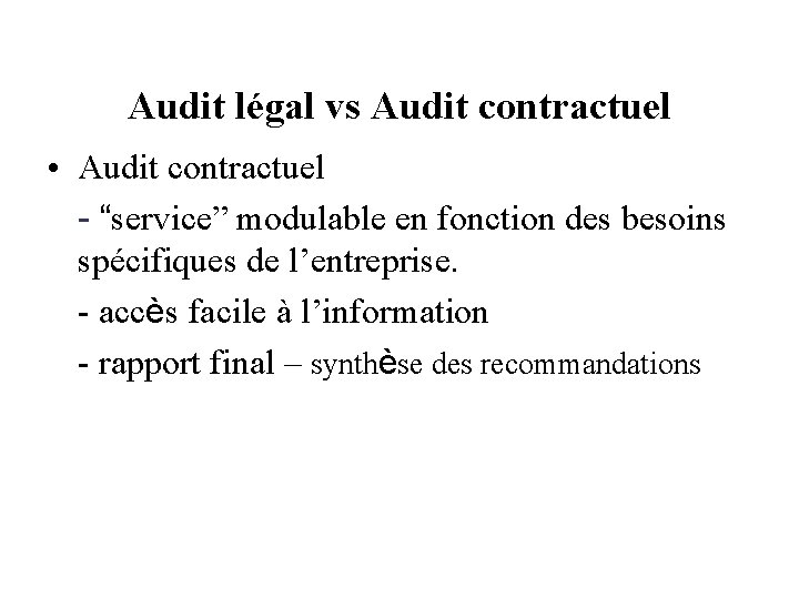 Audit légal vs Audit contractuel • Audit contractuel - “service” modulable en fonction des