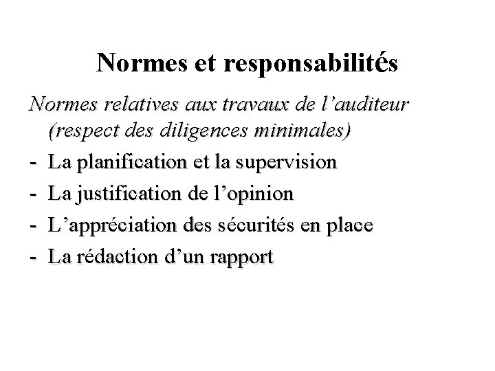 Normes et responsabilités Normes relatives aux travaux de l’auditeur (respect des diligences minimales) -