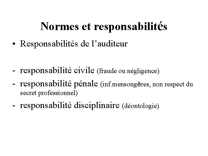 Normes et responsabilités • Responsabilités de l’auditeur - responsabilité civile (fraude ou négligence) -