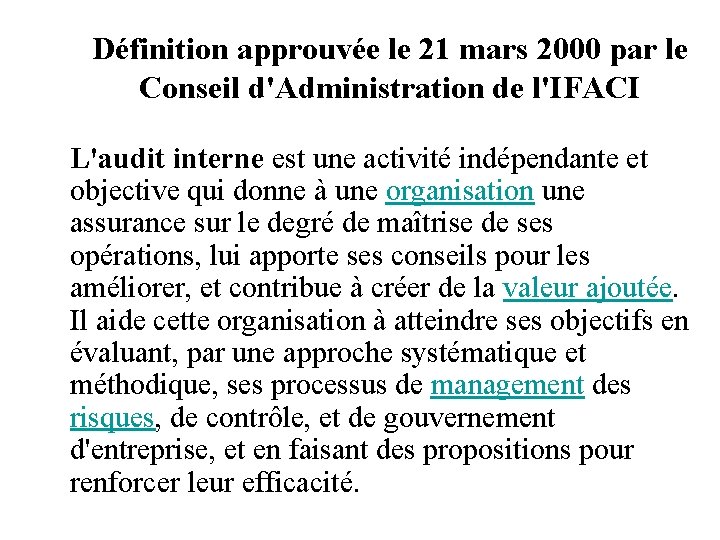 Définition approuvée le 21 mars 2000 par le Conseil d'Administration de l'IFACI L'audit interne
