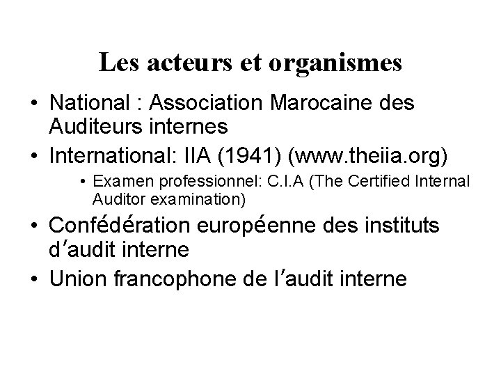Les acteurs et organismes • National : Association Marocaine des Auditeurs internes • International: