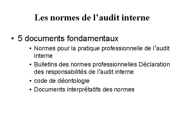 Les normes de l’audit interne • 5 documents fondamentaux • Normes pour la pratique