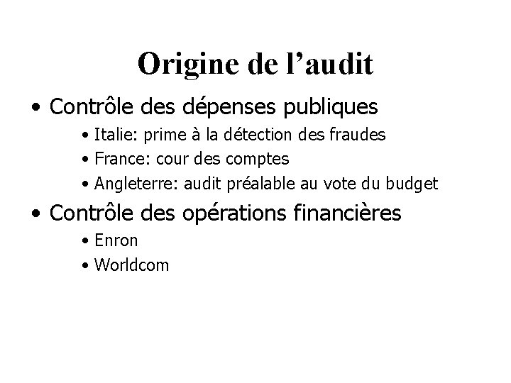 Origine de l’audit • Contrôle des dépenses publiques • Italie: prime à la détection