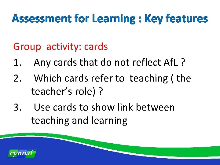 Assessment for Learning : Key features Group activity: cards 1. Any cards that do