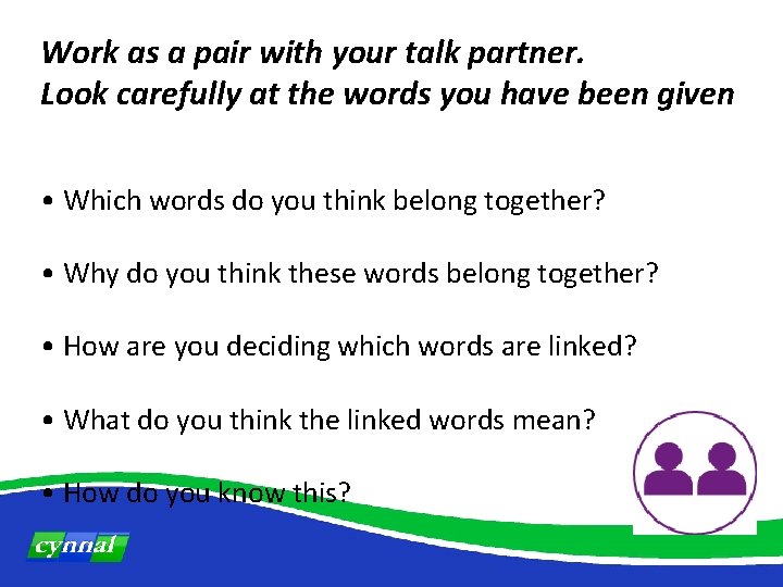 Work as a pair with your talk partner. Look carefully at the words you