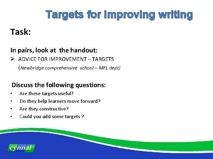 Targets for improving writing Task: In pairs, look at the handout: Ø ADVICE FOR