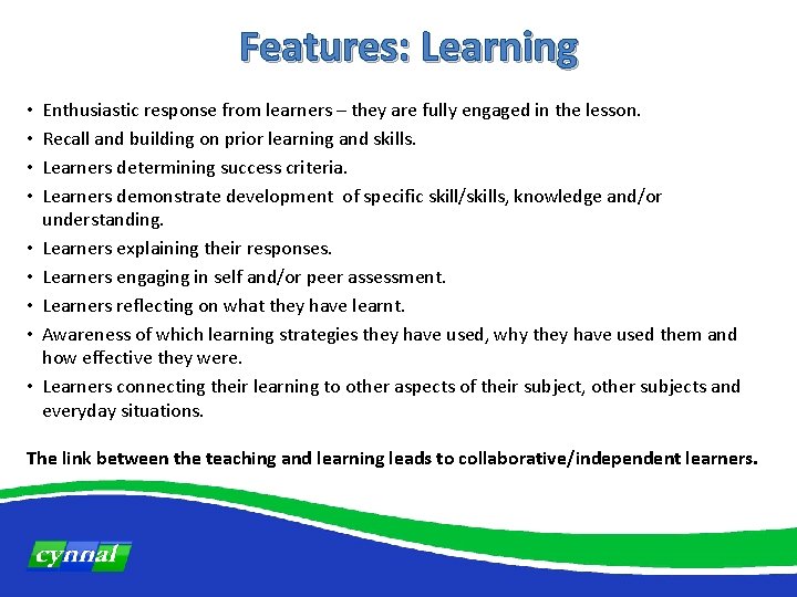 Features: Learning • • • Enthusiastic response from learners – they are fully engaged