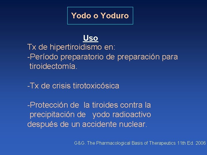 Yodo o Yoduro Uso Tx de hipertiroidismo en: -Período preparatorio de preparación para tiroidectomía.