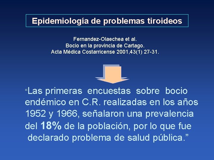 Epidemiología de problemas tiroideos Fernandez-Olaechea et al. Bocio en la provincia de Cartago. Acta
