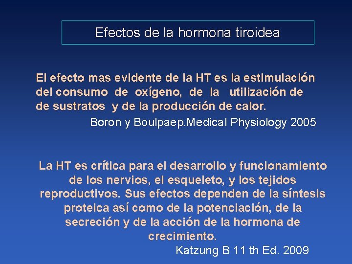 Efectos de la hormona tiroidea El efecto mas evidente de la HT es la