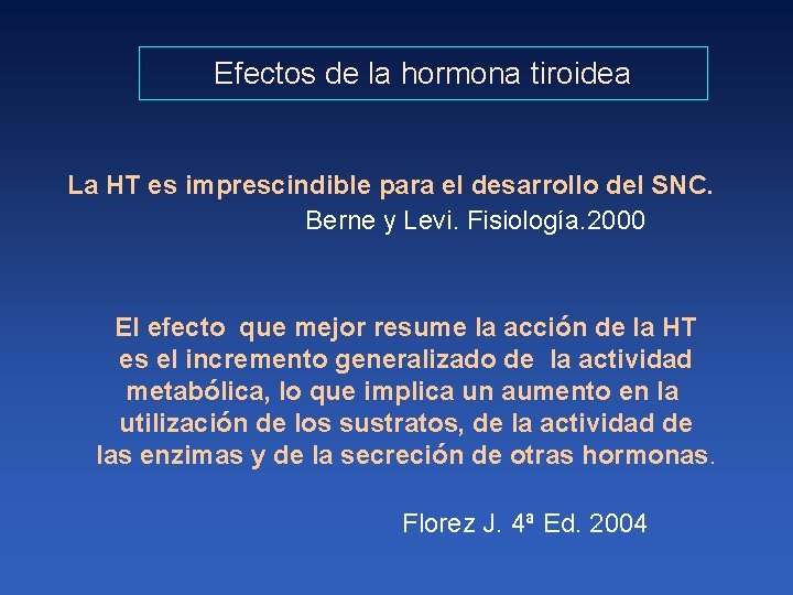 Efectos de la hormona tiroidea La HT es imprescindible para el desarrollo del SNC.