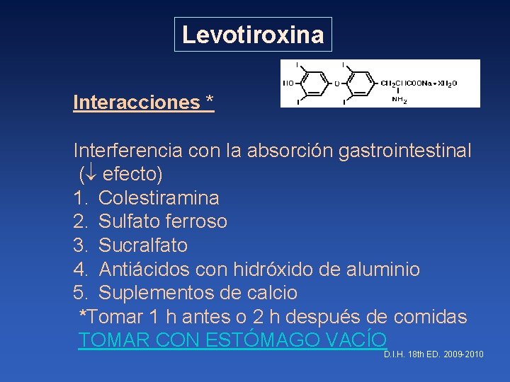 Levotiroxina Interacciones * Interferencia con la absorción gastrointestinal ( efecto) 1. Colestiramina 2. Sulfato