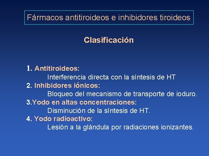 Fármacos antitiroideos e inhibidores tiroideos Clasificación 1. Antitiroideos: Interferencia directa con la síntesis de