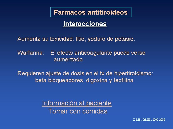 Farmacos antitiroideos Interacciones Aumenta su toxicidad: litio, yoduro de potasio. Warfarina: El efecto anticoagulante