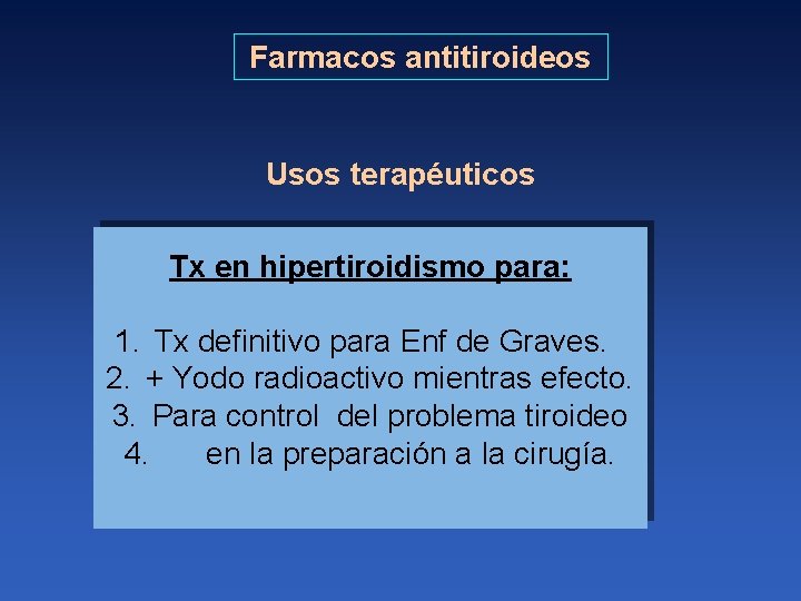 Farmacos antitiroideos Usos terapéuticos Tx en hipertiroidismo para: 1. Tx definitivo para Enf de