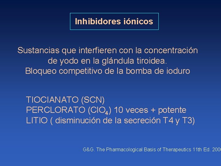 Inhibidores iónicos Sustancias que interfieren con la concentración de yodo en la glándula tiroidea.