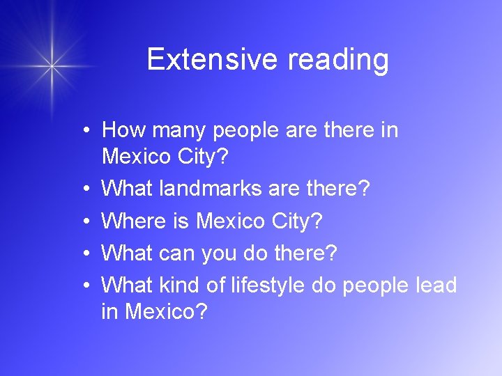 Extensive reading • How many people are there in Mexico City? • What landmarks