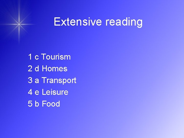 Extensive reading 1 c Tourism 2 d Homes 3 a Transport 4 e Leisure