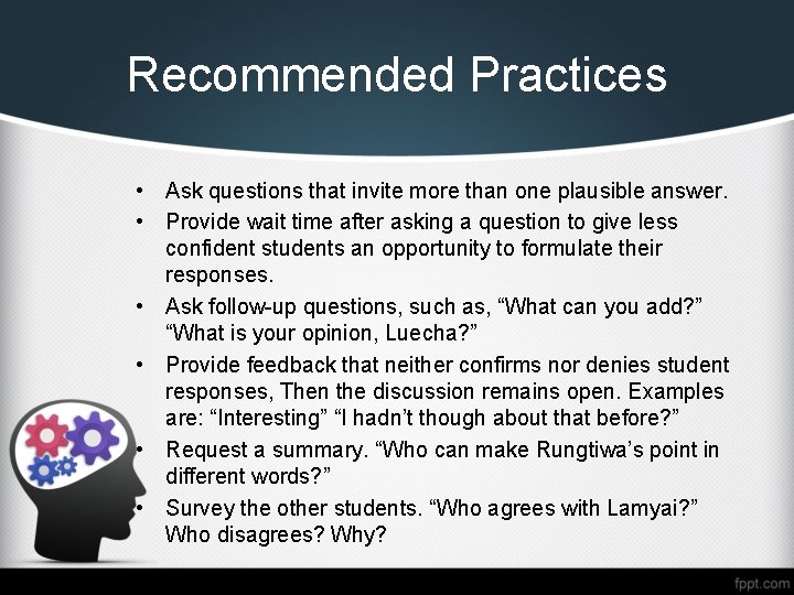 Recommended Practices • Ask questions that invite more than one plausible answer. • Provide