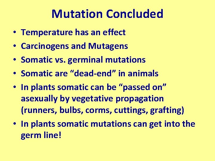 Mutation Concluded Temperature has an effect Carcinogens and Mutagens Somatic vs. germinal mutations Somatic