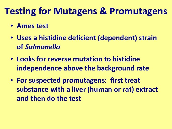Testing for Mutagens & Promutagens • Ames test • Uses a histidine deficient (dependent)