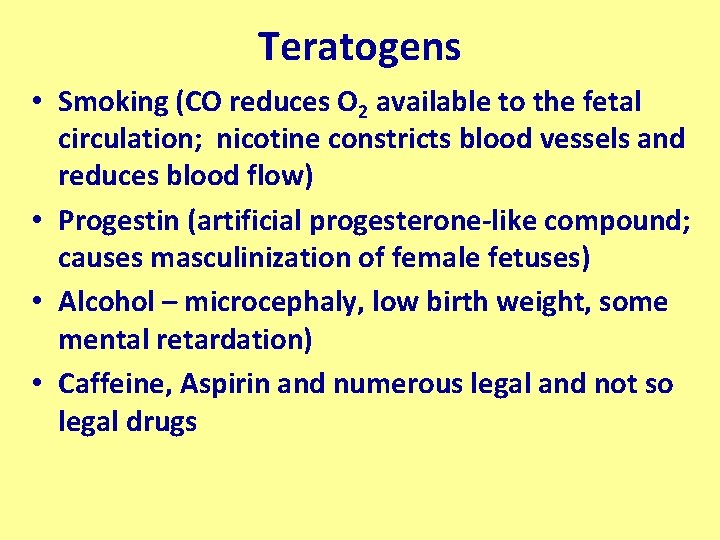 Teratogens • Smoking (CO reduces O 2 available to the fetal circulation; nicotine constricts